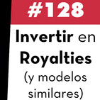 128. Invertir en Royalties (y modelos similares)