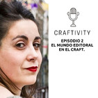 Episodio 2 : El Mundo Editorial en el Mundo Craft