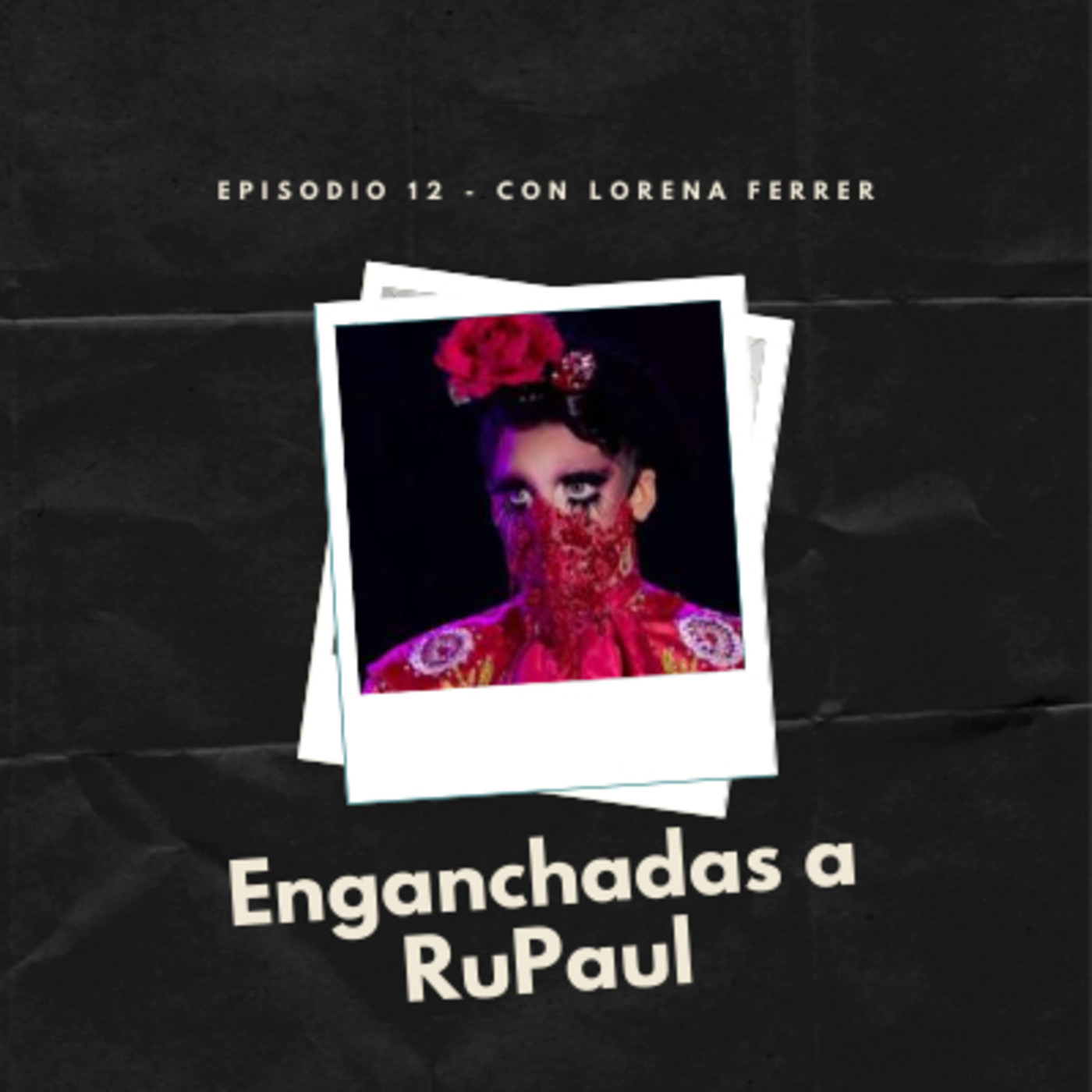 Episodio 12: Enganchadas a RuPaul episode artwork