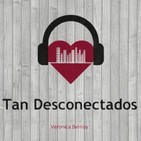 Tan Desconectados, programa n° 5 -Temporada 2019 desde El Bolsón, Rio Negro. Patagonia Argentina