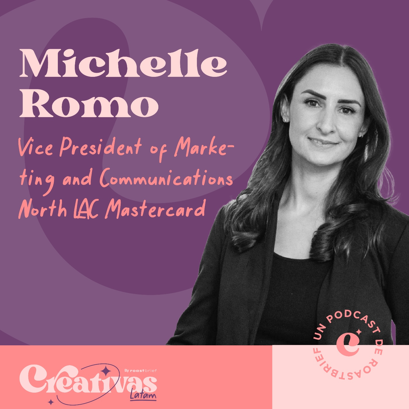 T2 E35 Michelle Romo - Vice President of Marketing and Communications North LAC Mastercard