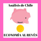 ECONOMÍA AL REVÉS. Análisis de Chile