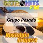 Nostalgia Grupera: Especial de Grupo Pesado