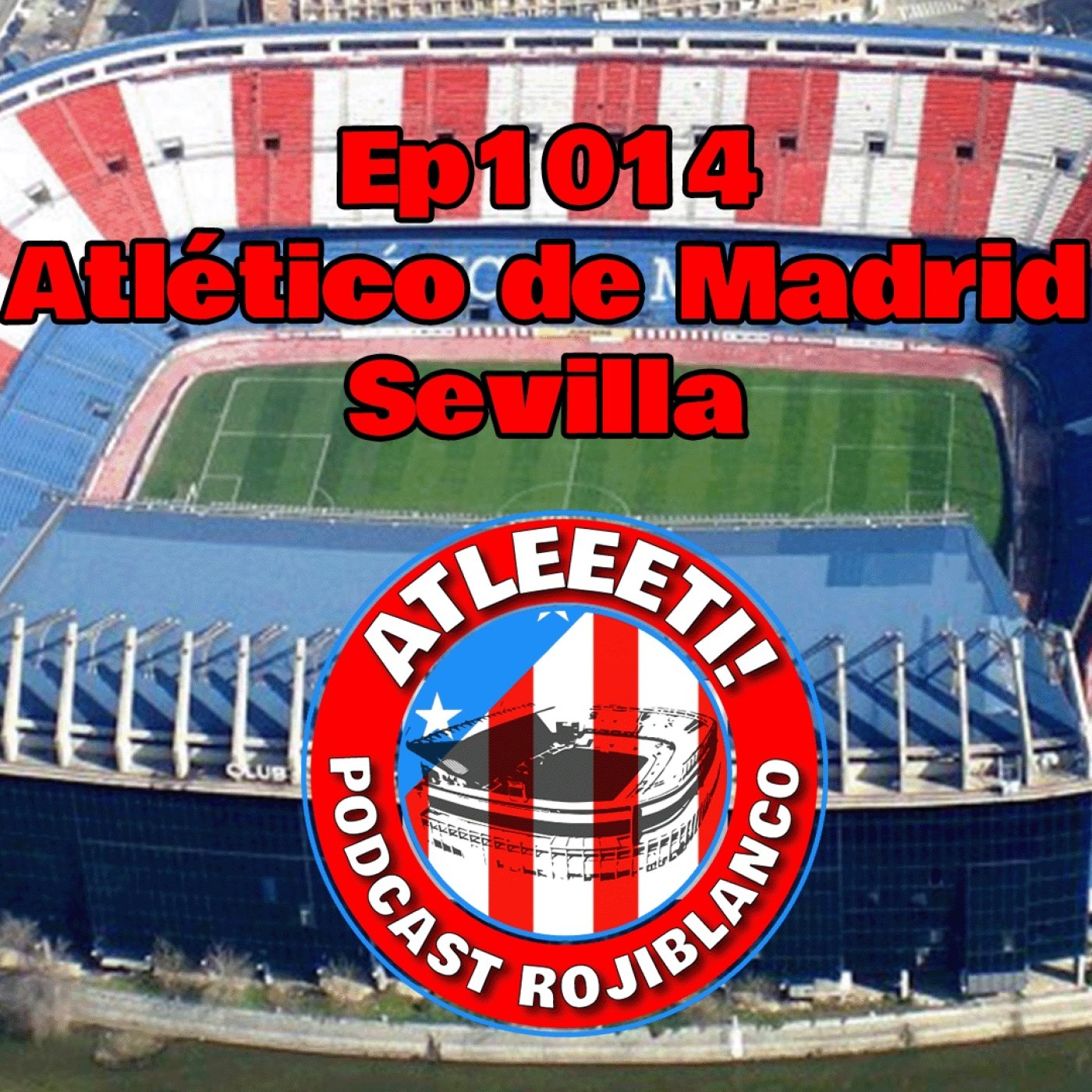 Ep1014: Atlético de Madrid 3-0 Sevilla
