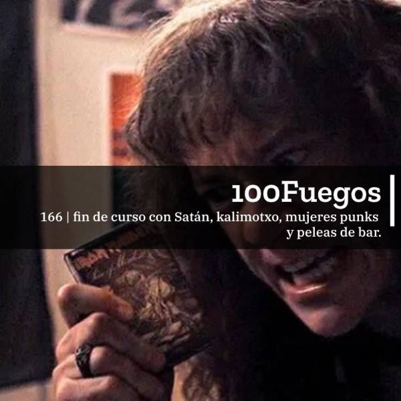 100 Fuegos x 166: fin de curso con Satán, kalimotxo, mujeres punks y peleas de bar. episode artwork