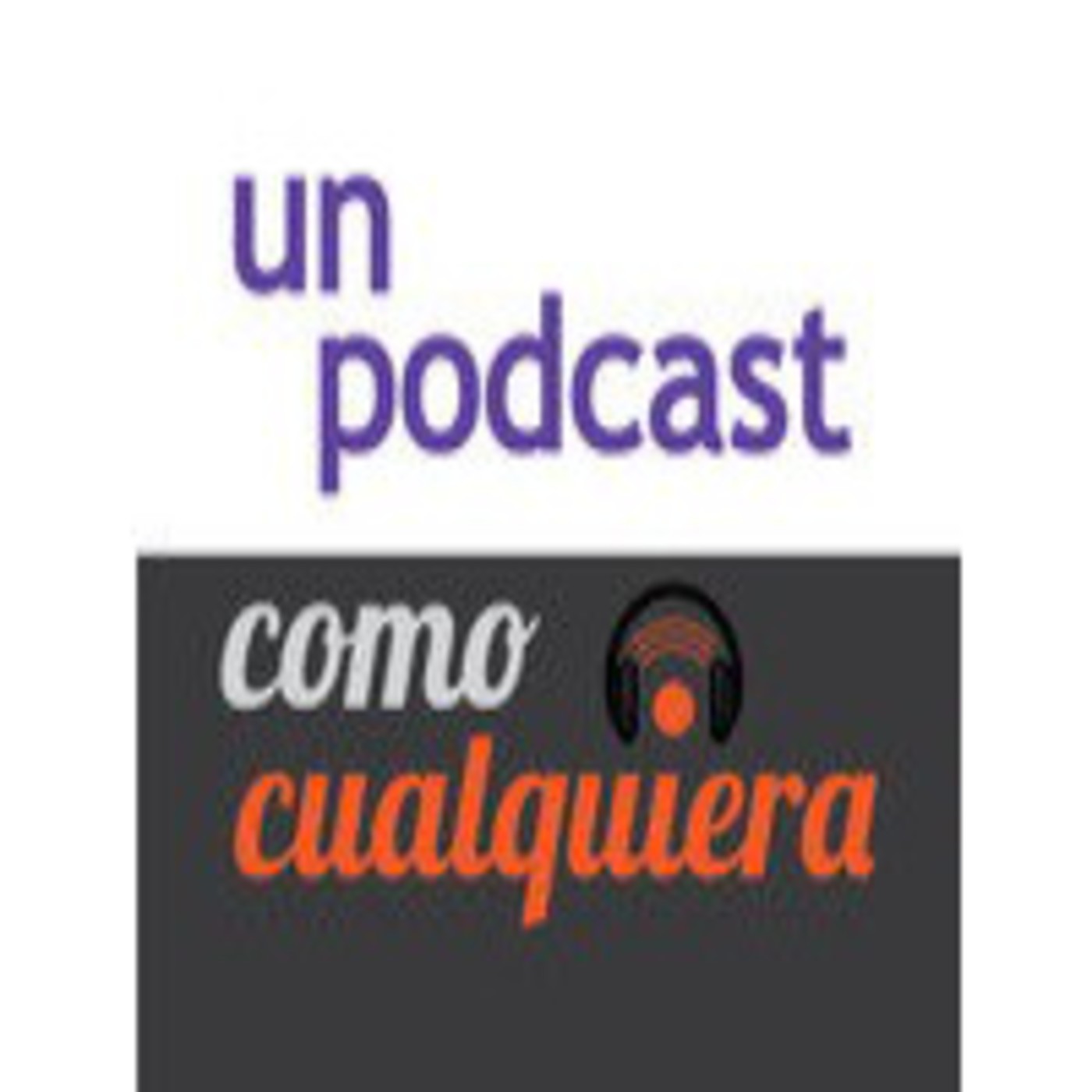 Un Podcast ComoCualquiera