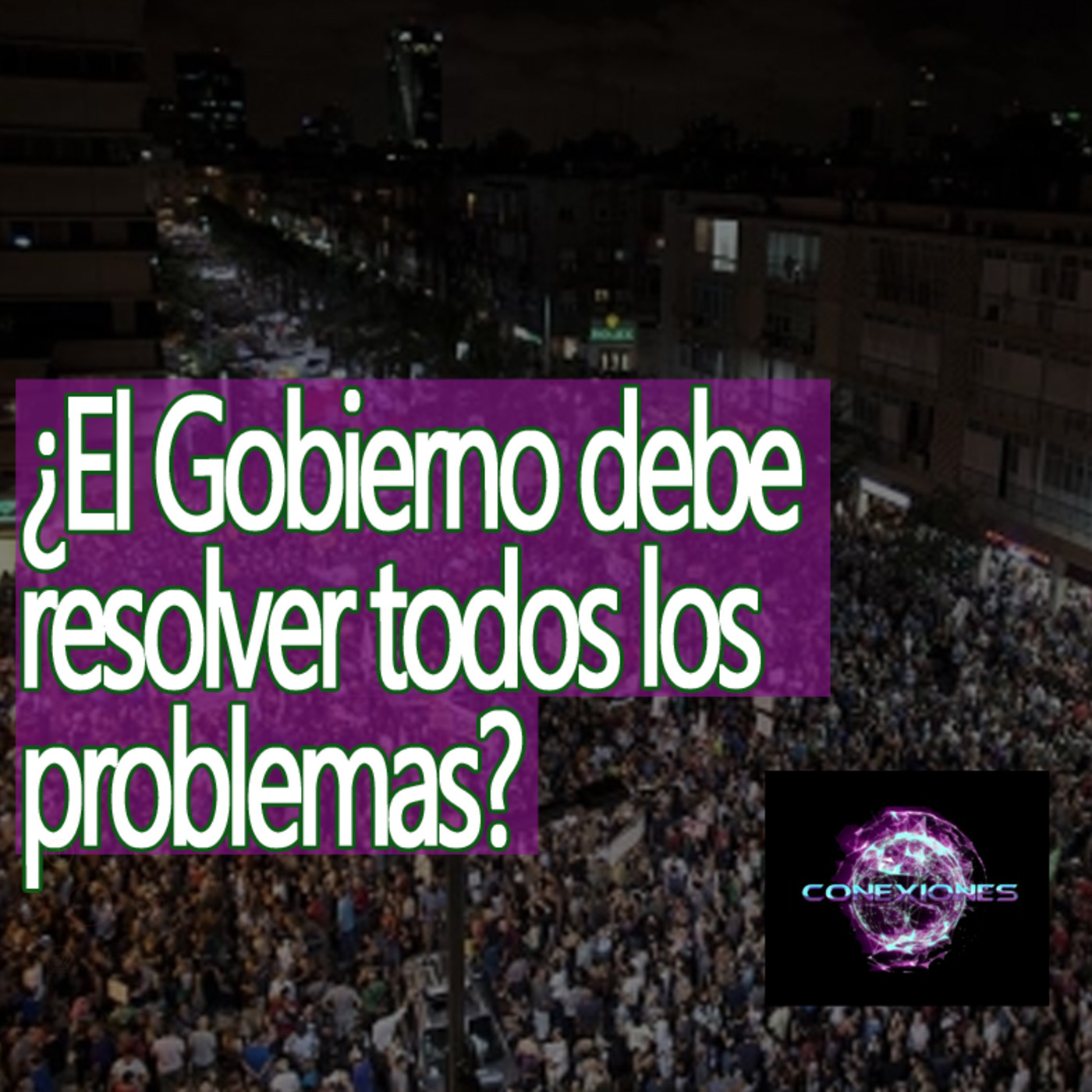 Conexiones ¿El Gobierno debe resolver todos los problemas? episode artwork