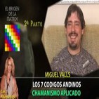 LOS 7 CODIGOS ANDINOS... Chamanismo aplicado por Miguel Valls - Parte 2