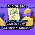 Cap.1 (Parte 2) y Epílogo(Audiolibro)¿Quién se ha llevado mi queso?
