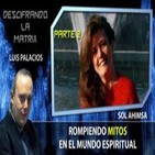 ROMPIENDO MITOS en el Mundo Espiritual por Sol Ahimsa PARTE 2 – Descifrando La Mátrix