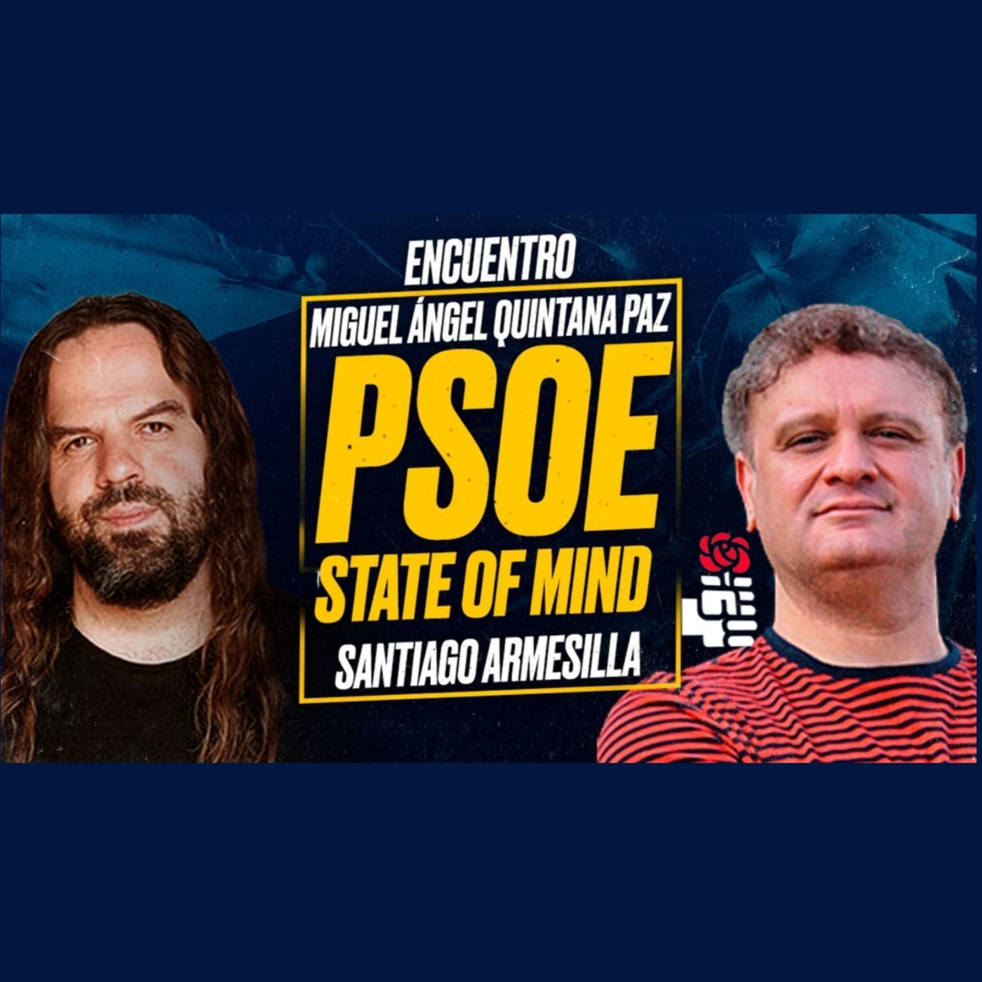 ¿Qué es el PSOE State Of Mind? - Encuentro de Miguel Ángel QUINTANA PAZ y Santiago ARMESILLA