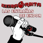EXTRA ÓRBITA - Las Entrañas de Endor (EL ORIGEN DE LODE)