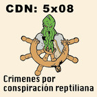 CdN 5x08 – Crimenes por conspiración reptiliana