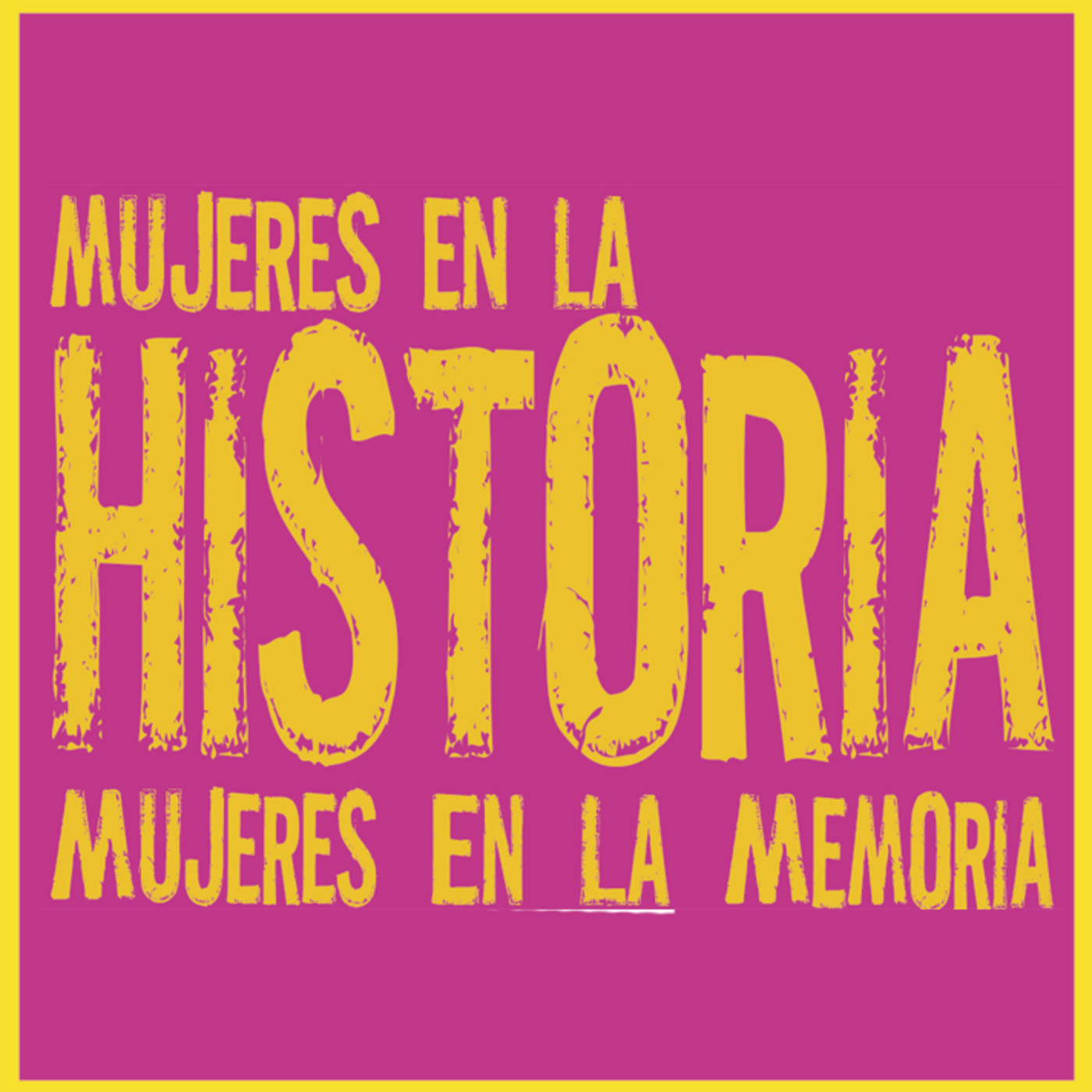 MUJERES EN LA HISTORIA, MUJERES EN LA MEMORIA