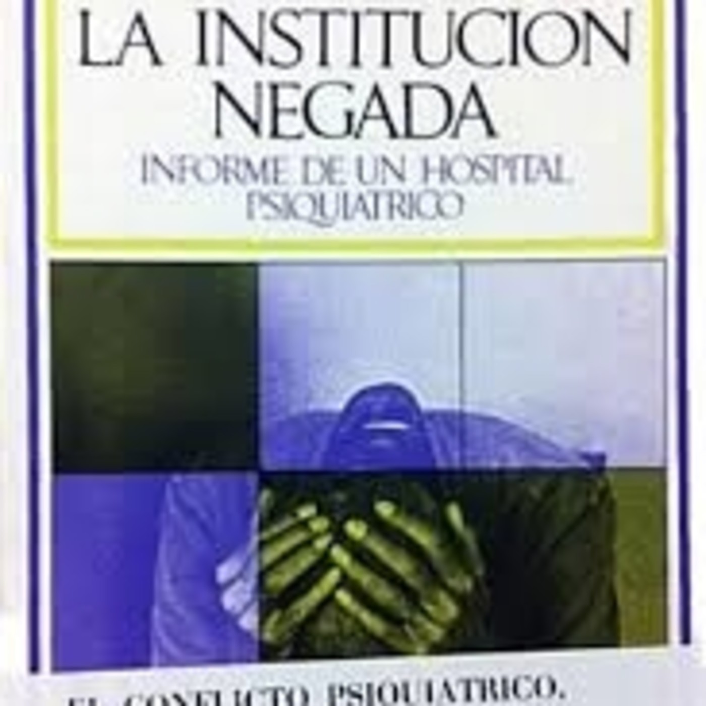 202- Especiales Franco Basaglia: 'La institución negada'