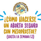 ¿Cómo hacerse un aborto seguro con Misoprostol? (Hasta la semana 12)
