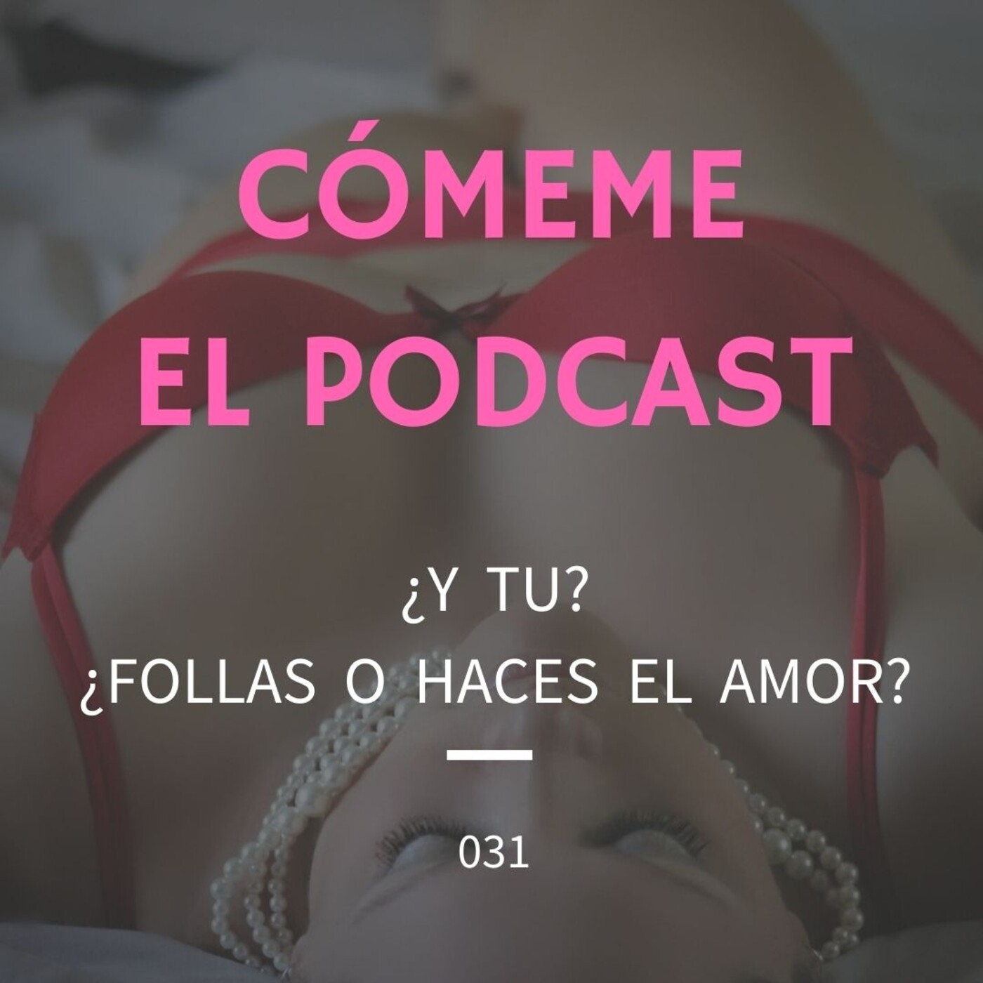 31. ¿Y tú? ¿Follas o Haces el Amor?