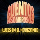 Luces en el Horizonte - CUENTOS ASOMBROSOS