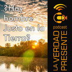 La Verdad Presente EP02 - Hay Hombre Justo en la Tierra? Gerik Zambrano