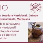 Episodio 165: Yerba Mate, Levadura Nutricional, Cuándo hacer Cetosis, Mínimo Entrenamiento, Marihuana