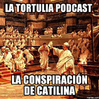 La Tortulia #72 - La conspiración de Catilina
