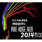 Dj Dalega Presents : Pure House Ibiza 2014 Mix