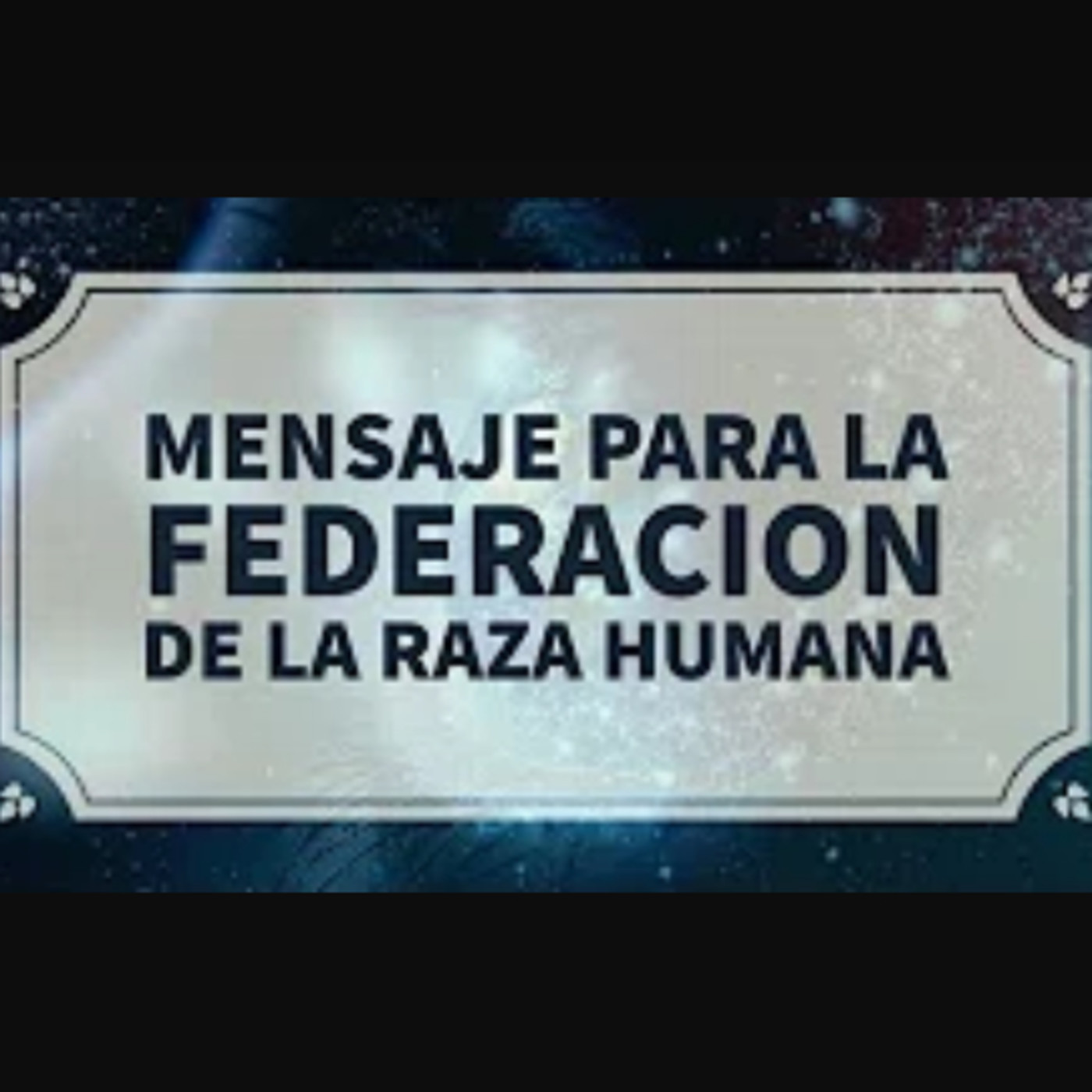 Mensaje para la Federación galáctica de la raza humana