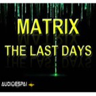 MATRIX: The Last Days (I, II, III, IV, V, VI) - Audioespai 2008 (Mono)