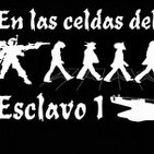 En Las Celdas Del Esclavo I - Programa 01