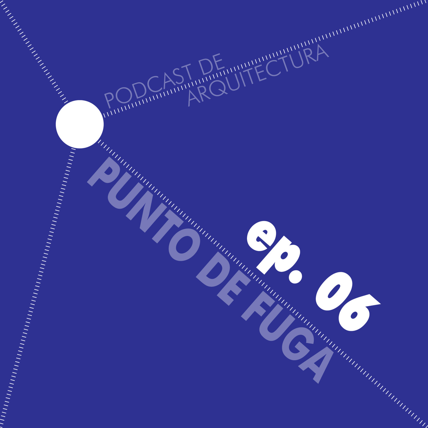 Punto de Fuga - Podcast de Arquitectura