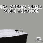 #7: Una animada charla sobre animación