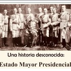 Una historia desconocida: Estado Mayor Presidencial