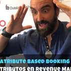 ¿Qué es el Atribute Based Booking / Reserva Basada en Atributos en Revenue Management?