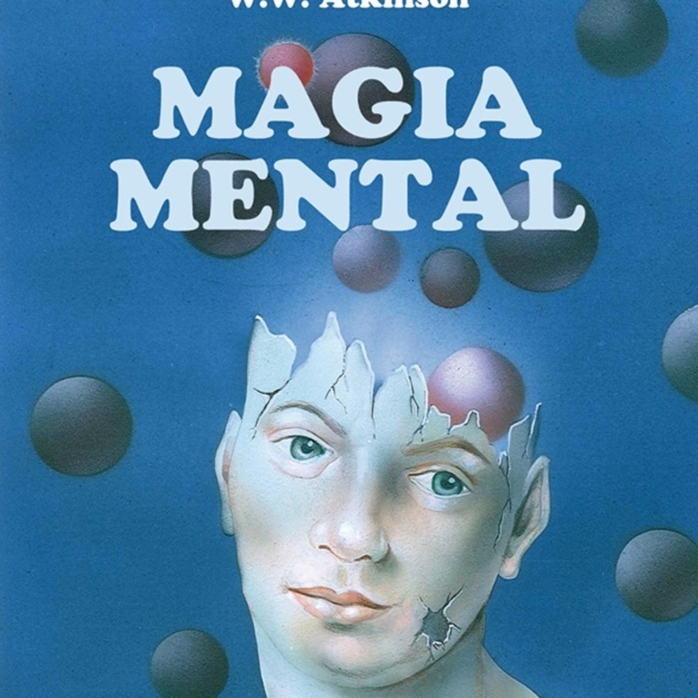 La Magia Mental * William Walker Atkinson