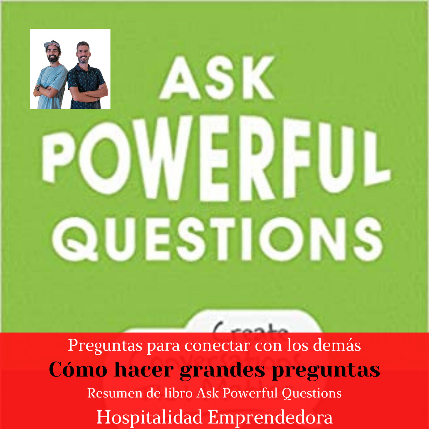 5x07 La segunda sección. Como hacer grandes preguntas. Resumen del libro "Ask Powerful Questions"