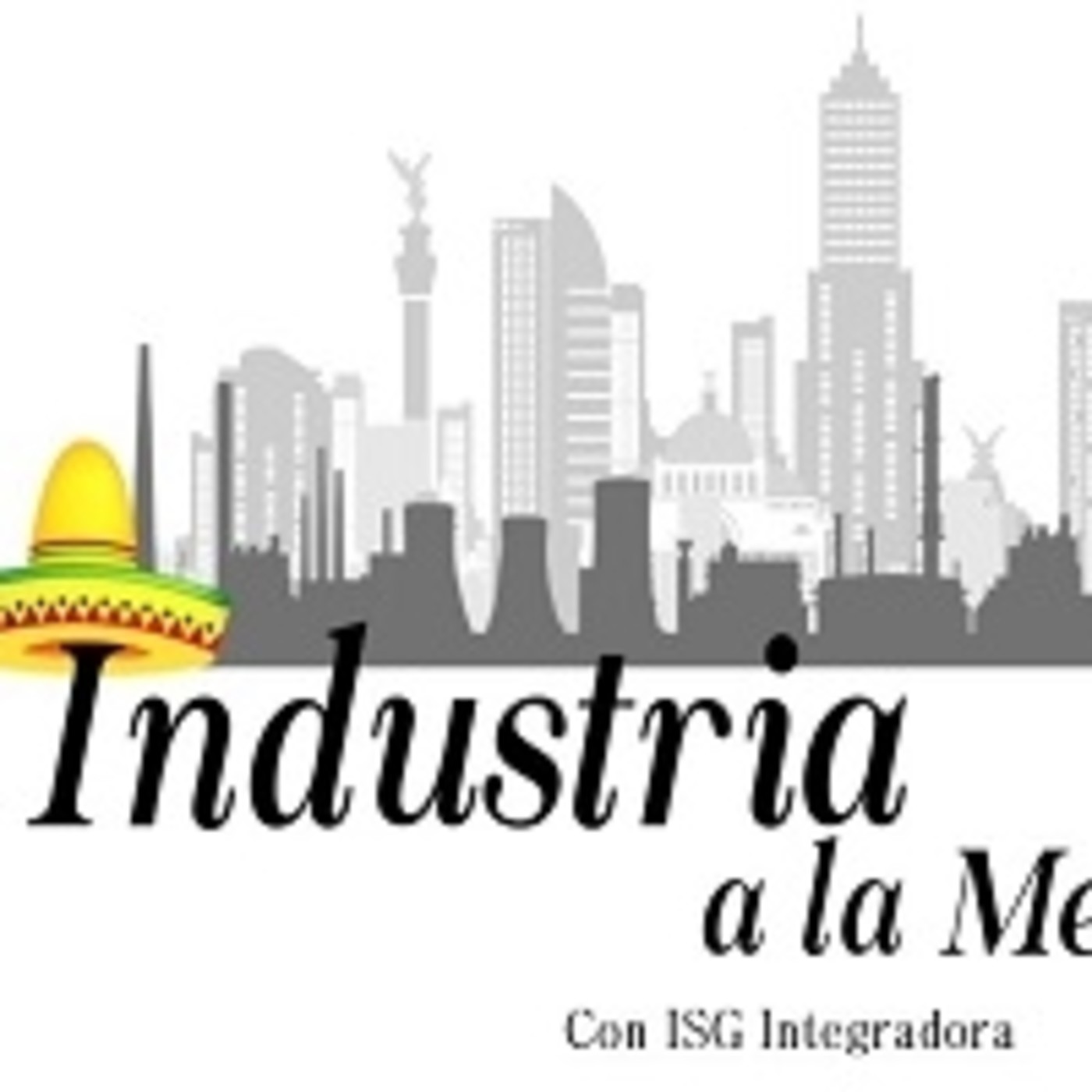 Industria a la Mexicana. 100220 p072 episode artwork