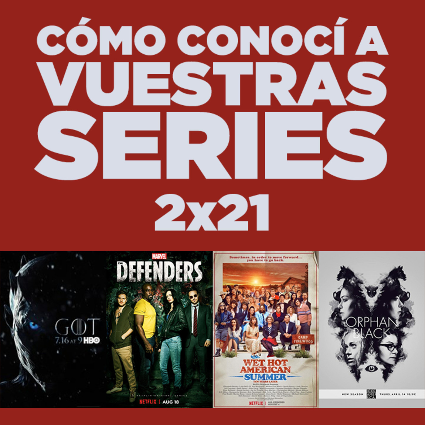 Cómo conocí a vuestras series 2x21 - Juego de Tronos, The Defenders, WHAS, Orphan Black, etc.