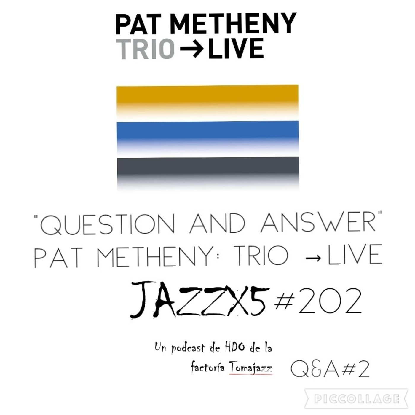 JazzX5#202. Pat Metheny: Question and Answer (Pat Metheny: Trio ? Live, 2000) [Minipodcast] #YoMeQuedoEnCasa / #IStayAtH episode artwork
