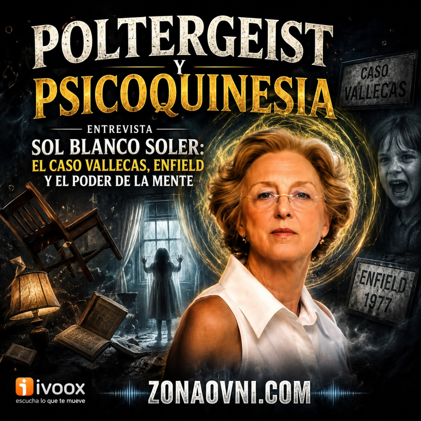 Zona Ovni | Poltergeist y Psicoquinesia Entrevista Sol Blanco Soler: El Caso Vallecas, Enfield y el Poder de la Mente episode artwork