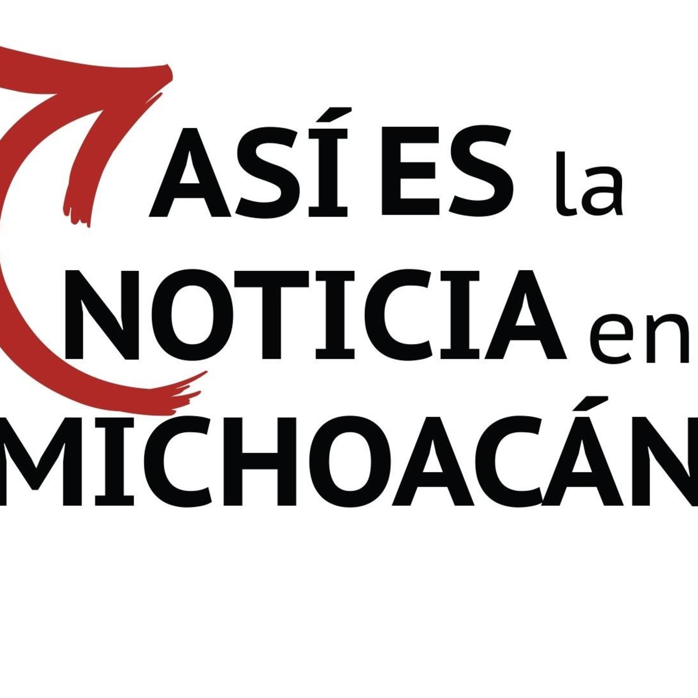 Podcast Así es la Noticia en Michoacán