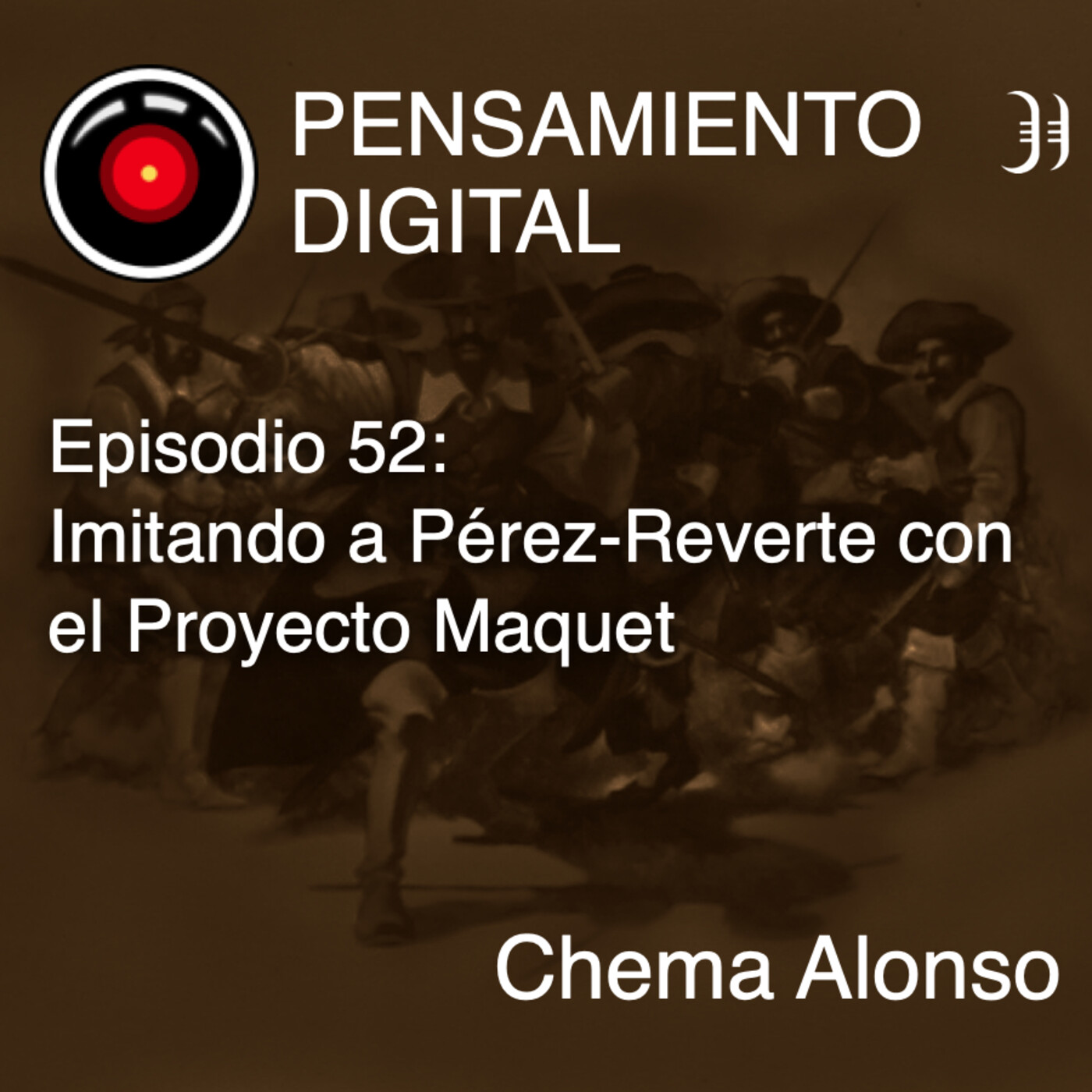Episodio 52: Imitando a Pérez-Reverte con el Proyecto Maquet, con Chema Alonso