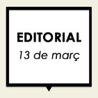 Editorial 13 març