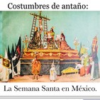 La semana santa en México, costumbres de antaño.