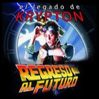 El legado de Krypton 52 - Regreso al futuro (la trilogía, videojuegos, comics, serie de animación y mucho mas)