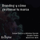 #EnCrisis 05: Branding y cómo gestionar tu marca