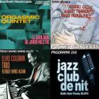 Programa 250: Orgàsmic Quintet; Amadeu Casas, August Tharrats i Nono Fernández; Lluís Coloma Trio.