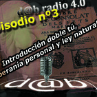 d@b radio 4.0 Episodio nº3 Introducción al doble tú, soberanía personal y la ley natural