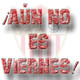 ¡Aún no es viernes! 23/09/2020