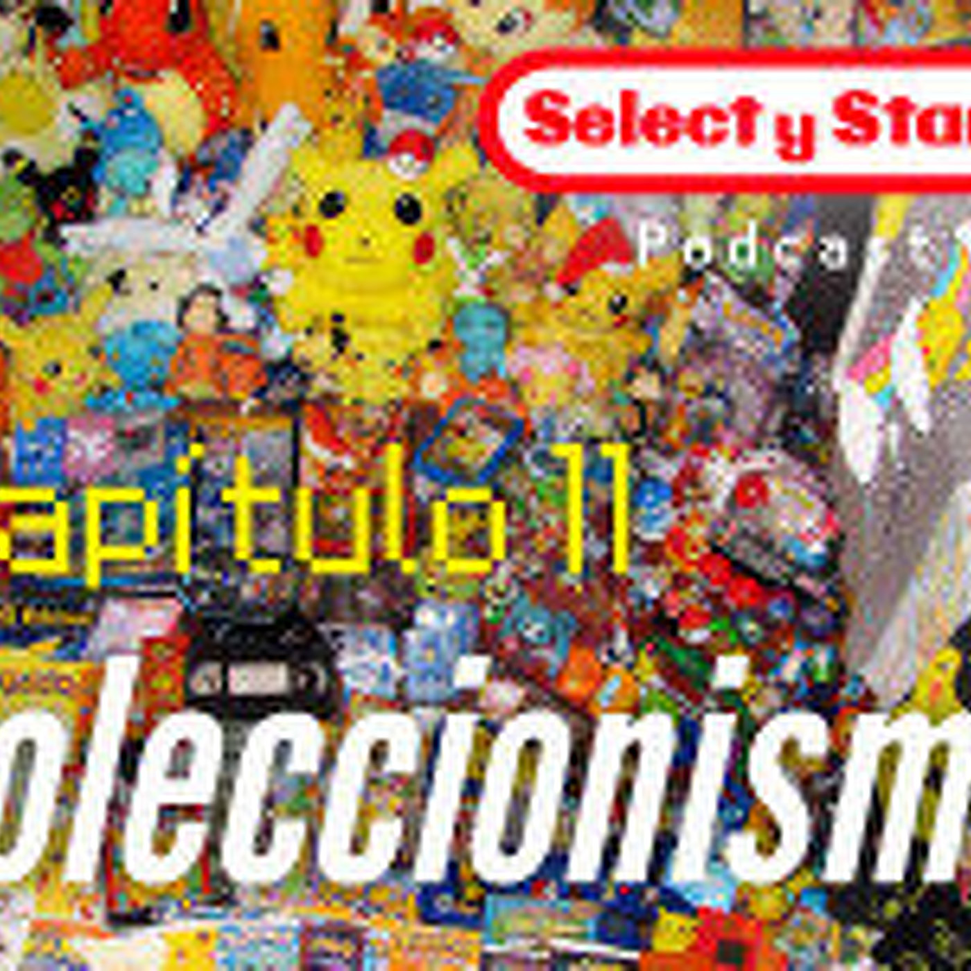 Select y Start 11: Coleccionismo para humanos episode artwork