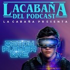 La Cabaña presenta: Ready Player One